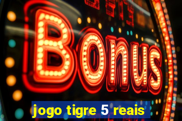 jogo tigre 5 reais